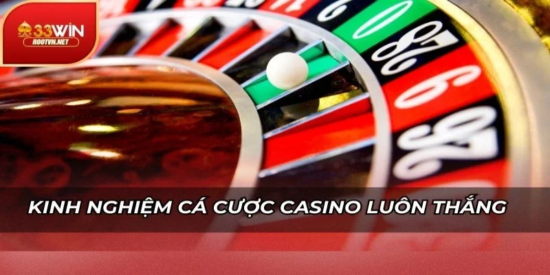 Kinh nghiệm cá cược casino luôn thắng